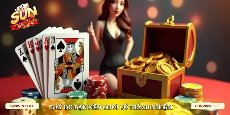 3 lý do bạn nên chơi có trách nhiệm Sunwin 