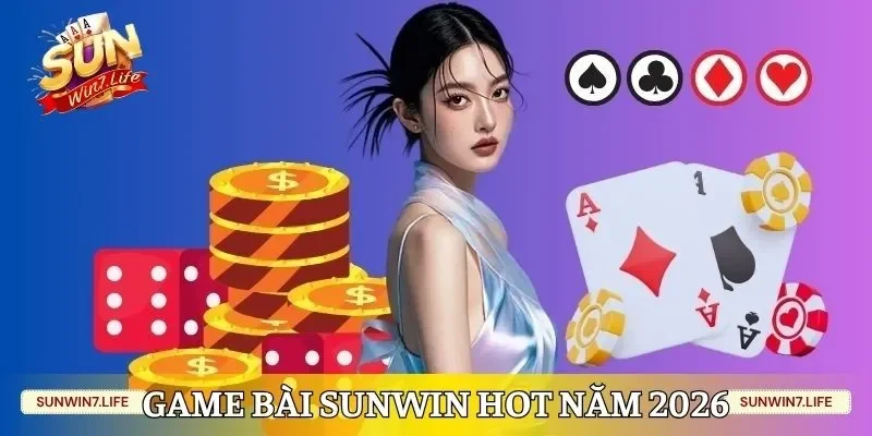 Game bài Sunwin hot nên trải nghiệm năm 2026 