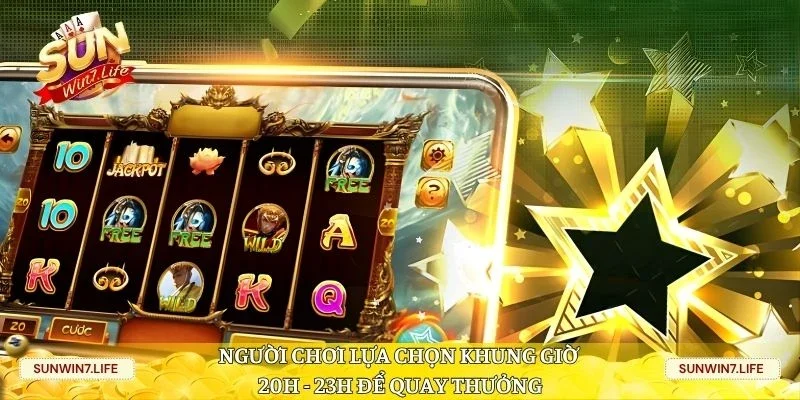 Người chơi lựa chọn khung giờ 20h - 23h để quay thưởng